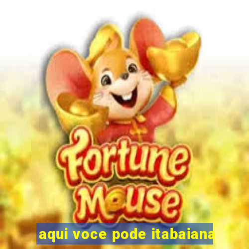 aqui voce pode itabaiana